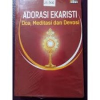 Adorasi ekaristi: Doa, Meditasi, dan Devosi