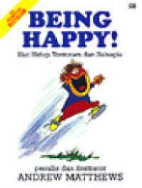 Being happy: Kiat hidup tenteram dan bahagia