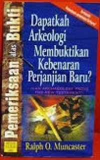 Dapatkah arkeologi membuktikan kebenaran Perjanjian Baru?