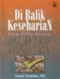 Di balik keseharian: sebuah refleksi kehidupan