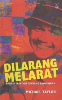 Dilarang Melarat ; narasi teologis tentang kemiskinan