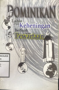 Dominikan lahir dari keheningan berbuah dalam pewartaan