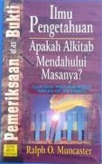 Ilmu Pengetahuan; Apakah alkitab mendahului masanya?