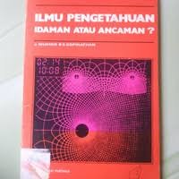 Ilmu pengetahuan-idaman atau ancaman?