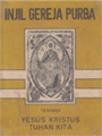 Injil gereja purba tentang Yesus Kristus Tuhan Kita
