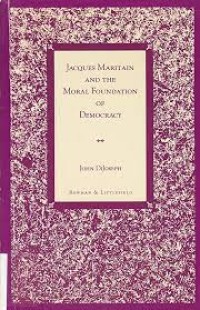 Jacques Maritain and the moral foundation of democracy