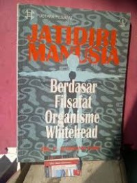 Jatidiri Manusia: Berdasar filsafat organisme Whitehead