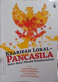 Kearifan lokal pancasila butir-butir filsafat keindonesiaan