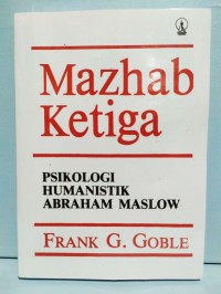 Mazhab ketiga: psikologi humanistik Abaraham Maslow