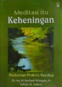 Meditasi itu Keheningan: pedoman praktis Berdoa