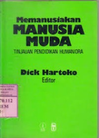 Memanusiakan manusia muda:tinjauan pendidikan humaniora