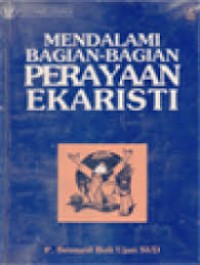 Mendalami bagian-bagian perayaan ekaristi