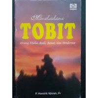 Meneladani Tobit: Orang mulia, Baik, Benar, dan penderma