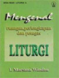 Mengenal ruangan, perlengkapan dan petugas liturgi