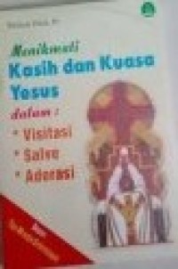 Menikmati Kasih dan Kuasa Yesus dalam; Visitasi, Salve, Adorasi