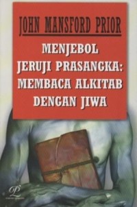 Menjebol jeruji prasangka: membaca alkitab dengan jiwa