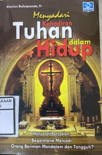 Menyadari Kehadiran Tuhan dalam hidup