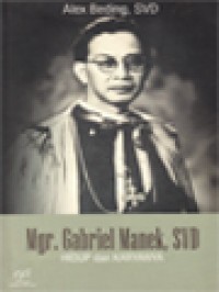 Mgr. Gabriel Manek, SVD, Hidup dan karyanya