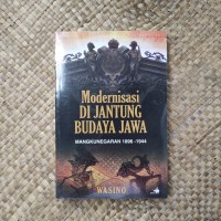 Modernisasi di jantung Budaya JAw: Mengkunegaran 1896-1944