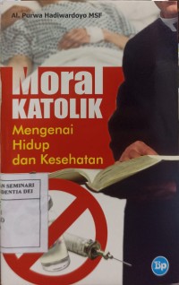 Moral Katolik: Mengenai hidup dan Kesehatan