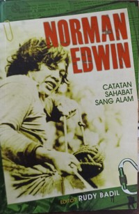 Norman Edmin: catatan sahabat sang alam