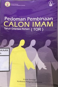 Pedoman Pembinaan Calon imam Tahun Orientasi Rohani (TOR)