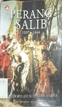 Perang Salib 1097-1444 dari Dorylaeum hingga Varna