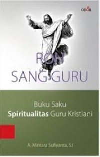 Roh sang guru: buku saku psiritualitas guru kristiani