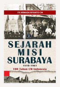 Sejarah Misi Surabaya 1810-1961 100 tahun CM Indonesia JILID 1