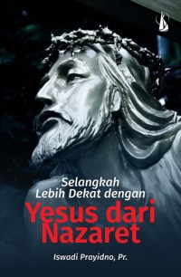 Selangkah lebih dekat dengan Yesus dari nazaret