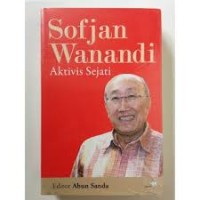 Sofjan wanandi aktivis sejati