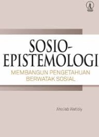 Sosio-Epistemologi: membangun pengetahuan berwatak sosial