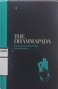 The Dhammapada: The Essential teachings of the buddha