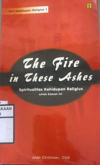 The fire in these Ashes; spiritualitas kehidupan religius