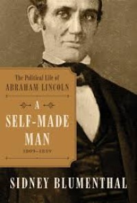 The Political Life of Abraham Lincoln: a self-Made Man