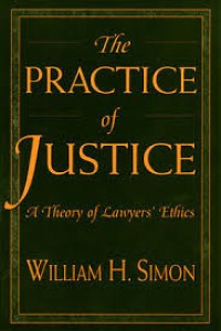 The practice of Justice: a theory of lawyers ethics