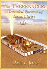The Tabernacle: A Detailed Portrait of Jesus Christ (I)