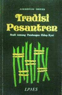 Tradisi Pesantren: studi tentang pandangan hidup kyai