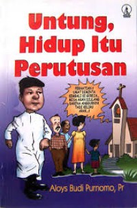 Untung, Hidup itu perutusan