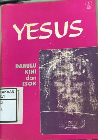 Yesus Dahulu Kini dan Esok