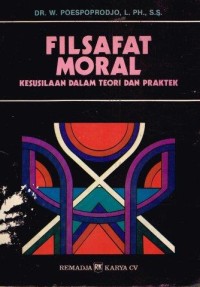 Filsafat moral :kesusilaan dalam teori dan praktek