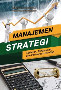 Manajemen Strategi; Tinjauan, Perumusan, dan Penerapan Strategi
